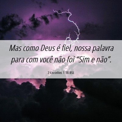 Picture 06 - 2 Coríntios 1:18 BSL - Mas como Deus é fiel, nossa palavra para com - Bible Verse Picture