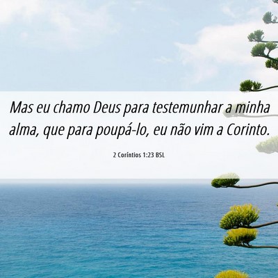 Picture 06 - 2 Coríntios 1:23 BSL - Mas eu chamo Deus para testemunhar a minha alma, - Bible Verse Picture