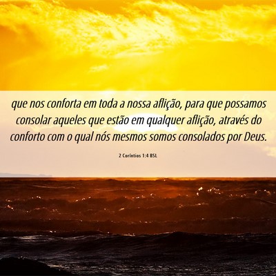 Picture 06 - 2 Coríntios 1:4 BSL - que nos conforta em toda a nossa aflição, para - Bible Verse Picture