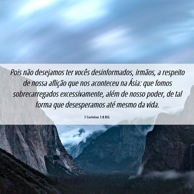Picture 06 - 2 Coríntios 1:8 BSL - Pois não desejamos ter vocês desinformados, - Bible Verse Picture
