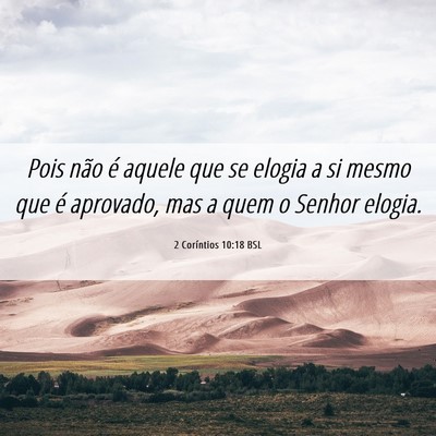Picture 06 - 2 Coríntios 10:18 BSL - Pois não é aquele que se elogia a si mesmo que - Bible Verse Picture