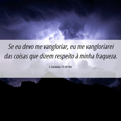 Picture 06 - 2 Coríntios 11:30 BSL - Se eu devo me vangloriar, eu me vangloriarei das - Bible Verse Picture