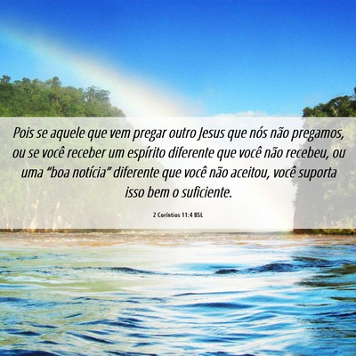 Picture 06 - 2 Coríntios 11:4 BSL - Pois se aquele que vem pregar outro Jesus que - Bible Verse Picture