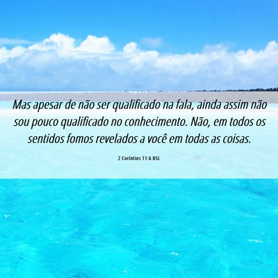 Picture 06 - 2 Coríntios 11:6 BSL - Mas apesar de não ser qualificado na fala, ainda - Bible Verse Picture