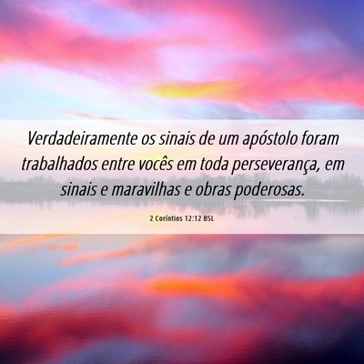 Picture 06 - 2 Coríntios 12:12 BSL - Verdadeiramente os sinais de um apóstolo foram - Bible Verse Picture