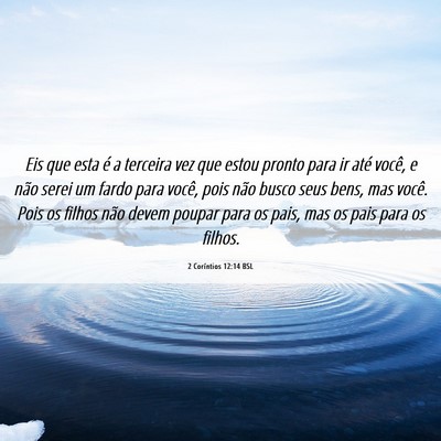 Picture 06 - 2 Coríntios 12:14 BSL - Eis que esta é a terceira vez que estou pronto - Bible Verse Picture