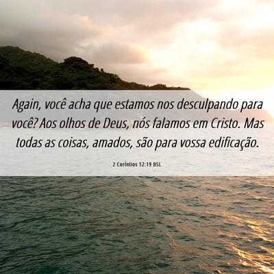 Picture 06 - 2 Coríntios 12:19 BSL - Again, você acha que estamos nos desculpando - Bible Verse Picture