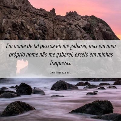 Picture 06 - 2 Coríntios 12:5 BSL - Em nome de tal pessoa eu me gabarei, mas em meu - Bible Verse Picture