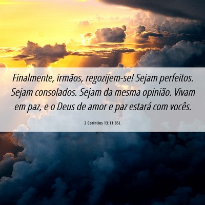 Picture 06 - 2 Coríntios 13:11 BSL - Finalmente, irmãos, regozijem-se! Sejam - Bible Verse Picture