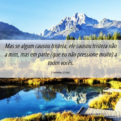 Picture 06 - 2 Coríntios 2:5 BSL - Mas se algum causou tristeza, ele causou tristeza - Bible Verse Picture