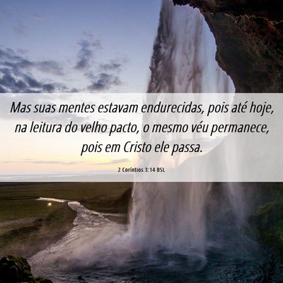 Picture 06 - 2 Coríntios 3:14 BSL - Mas suas mentes estavam endurecidas, pois até - Bible Verse Picture