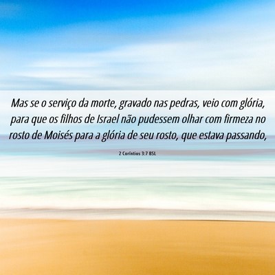 Picture 06 - 2 Coríntios 3:7 BSL - Mas se o serviço da morte, gravado nas pedras, - Bible Verse Picture