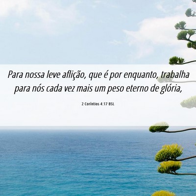 Picture 06 - 2 Coríntios 4:17 BSL - Para nossa leve aflição, que é por enquanto, - Bible Verse Picture