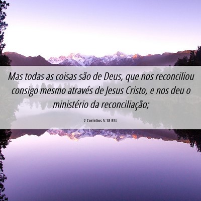 Picture 06 - 2 Coríntios 5:18 BSL - Mas todas as coisas são de Deus, que nos - Bible Verse Picture