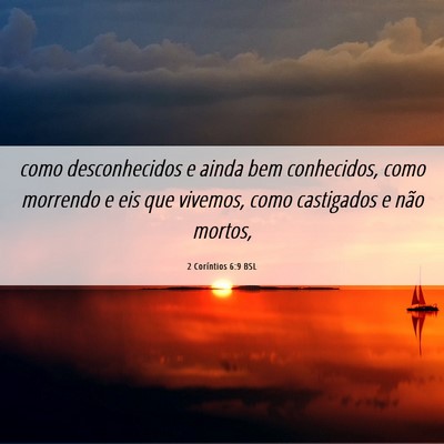 Picture 06 - 2 Coríntios 6:9 BSL - como desconhecidos e ainda bem conhecidos, como - Bible Verse Picture