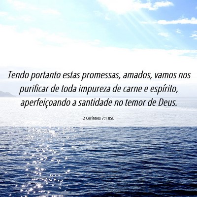 Picture 06 - 2 Coríntios 7:1 BSL - Tendo portanto estas promessas, amados, vamos nos - Bible Verse Picture