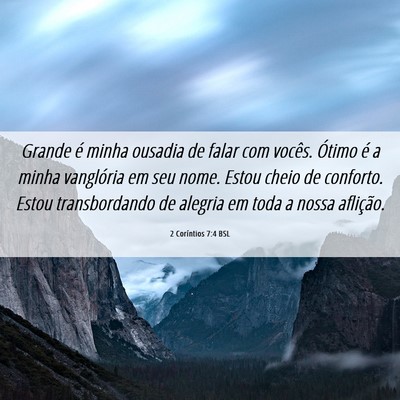 Picture 06 - 2 Coríntios 7:4 BSL - Grande é minha ousadia de falar com vocês. - Bible Verse Picture