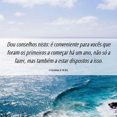 Picture 06 - 2 Coríntios 8:10 BSL - Dou conselhos nisto: é conveniente para vocês - Bible Verse Picture