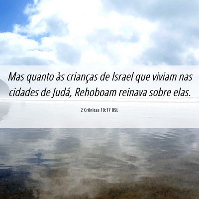 Picture 06 - 2 Crônicas 10:17 BSL - Mas quanto às crianças de Israel que viviam nas - Bible Verse Picture