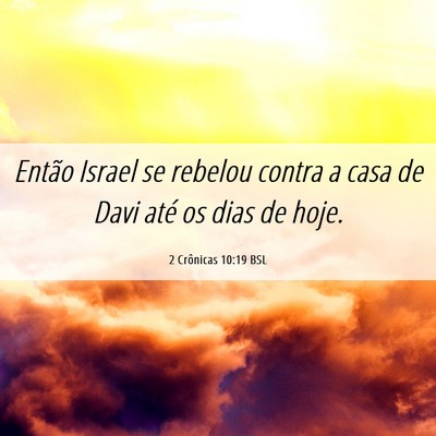 Picture 06 - 2 Crônicas 10:19 BSL - Então Israel se rebelou contra a casa de Davi - Bible Verse Picture