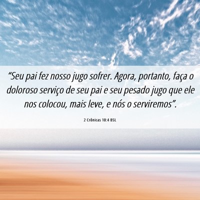 Picture 06 - 2 Crônicas 10:4 BSL - “Seu pai fez nosso jugo sofrer. Agora, - Bible Verse Picture