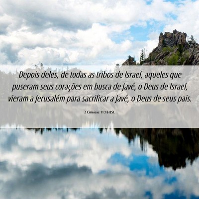 Picture 06 - 2 Crônicas 11:16 BSL - Depois deles, de todas as tribos de Israel, - Bible Verse Picture