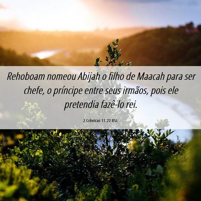 Picture 06 - 2 Crônicas 11:22 BSL - Rehoboam nomeou Abijah o filho de Maacah para ser - Bible Verse Picture