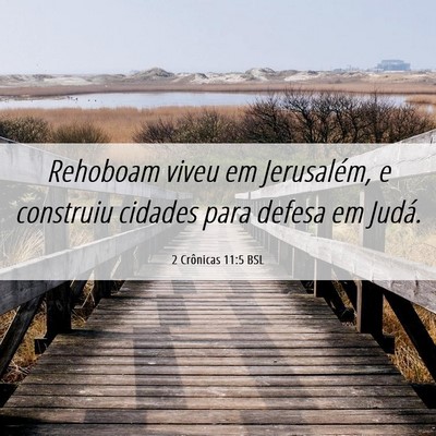 Picture 06 - 2 Crônicas 11:5 BSL - Rehoboam viveu em Jerusalém, e construiu cidades - Bible Verse Picture