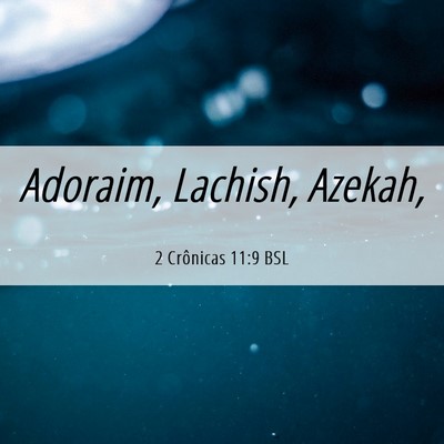 Picture 06 - 2 Crônicas 11:9 BSL - Adoraim, Lachish, - Bible Verse Picture