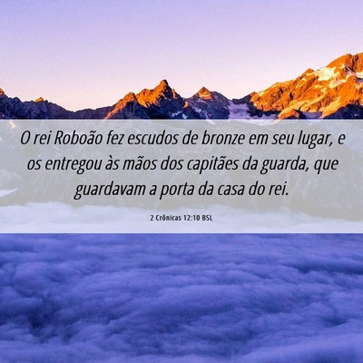 Picture 06 - 2 Crônicas 12:10 BSL - O rei Roboão fez escudos de bronze em seu lugar, - Bible Verse Picture