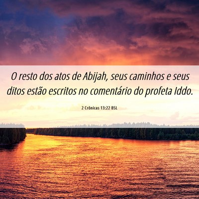 Picture 06 - 2 Crônicas 13:22 BSL - O resto dos atos de Abijah, seus caminhos e seus - Bible Verse Picture