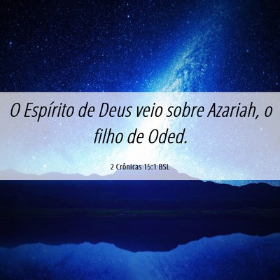 Picture 06 - 2 Crônicas 15:1 BSL - O Espírito de Deus veio sobre Azariah, o filho - Bible Verse Picture