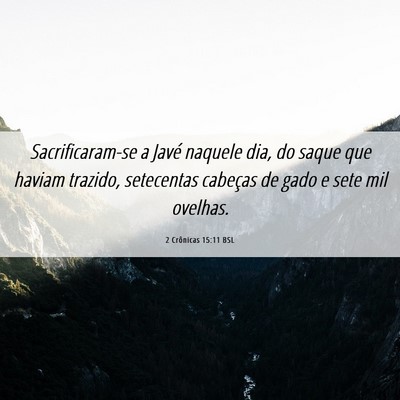 Picture 06 - 2 Crônicas 15:11 BSL - Sacrificaram-se a Javé naquele dia, do saque que - Bible Verse Picture