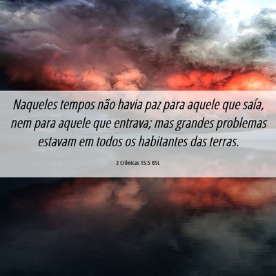 Picture 06 - 2 Crônicas 15:5 BSL - Naqueles tempos não havia paz para aquele que - Bible Verse Picture