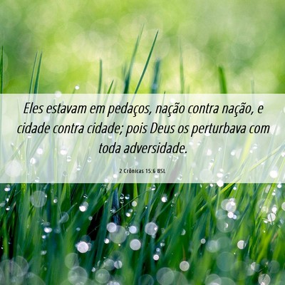 Picture 06 - 2 Crônicas 15:6 BSL - Eles estavam em pedaços, nação contra nação, - Bible Verse Picture