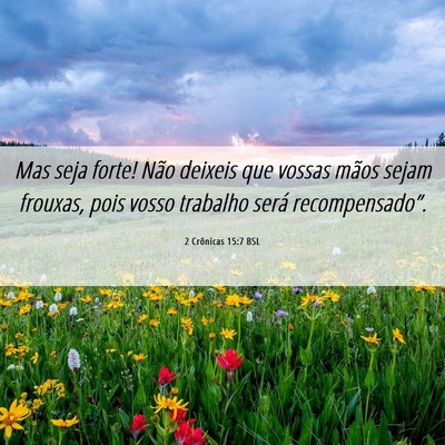 Picture 06 - 2 Crônicas 15:7 BSL - Mas seja forte! Não deixeis que vossas mãos - Bible Verse Picture