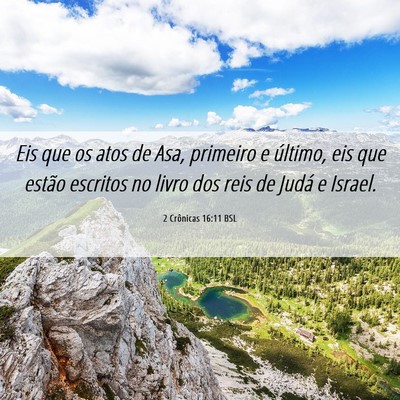 Picture 06 - 2 Crônicas 16:11 BSL - Eis que os atos de Asa, primeiro e último, eis - Bible Verse Picture