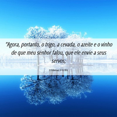 Picture 06 - 2 Crônicas 2:15 BSL - “Agora, portanto, o trigo, a cevada, o azeite e - Bible Verse Picture
