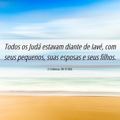 Picture 06 - 2 Crônicas 20:13 BSL - Todos os Judá estavam diante de Iavé, com seus - Bible Verse Picture