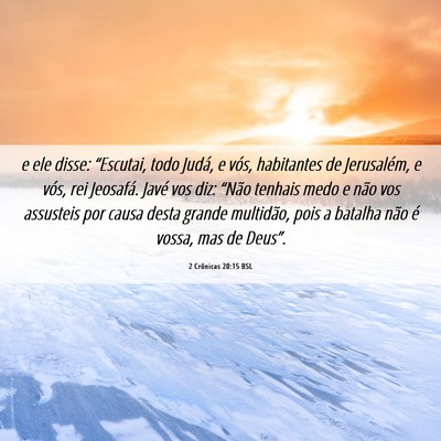 Picture 06 - 2 Crônicas 20:15 BSL - e ele disse: “Escutai, todo Judá, e vós, - Bible Verse Picture