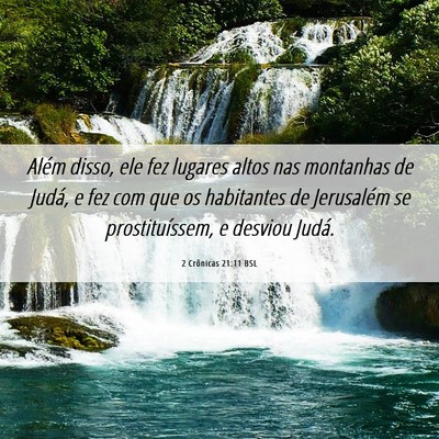 Picture 06 - 2 Crônicas 21:11 BSL - Além disso, ele fez lugares altos nas montanhas - Bible Verse Picture