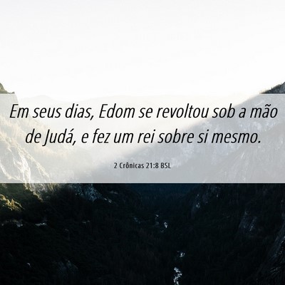 Picture 06 - 2 Crônicas 21:8 BSL - Em seus dias, Edom se revoltou sob a mão de - Bible Verse Picture
