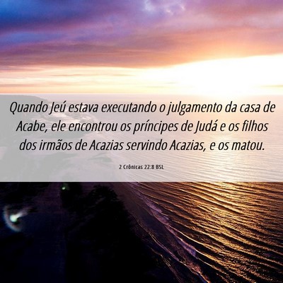 Picture 06 - 2 Crônicas 22:8 BSL - Quando Jeú estava executando o julgamento da - Bible Verse Picture