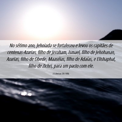 Picture 06 - 2 Crônicas 23:1 BSL - No sétimo ano, Jehoiada se fortaleceu e levou os - Bible Verse Picture
