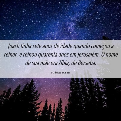 Picture 06 - 2 Crônicas 24:1 BSL - Joash tinha sete anos de idade quando começou a - Bible Verse Picture