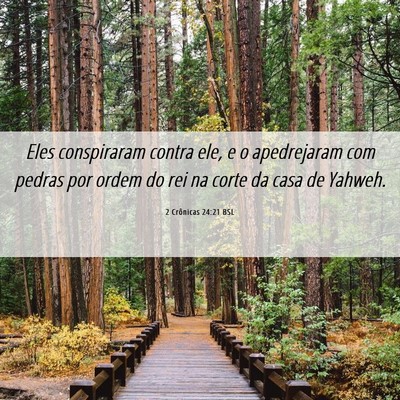 Picture 06 - 2 Crônicas 24:21 BSL - Eles conspiraram contra ele, e o apedrejaram com - Bible Verse Picture