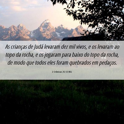 Picture 06 - 2 Crônicas 25:12 BSL - As crianças de Judá levaram dez mil vivos, e os - Bible Verse Picture