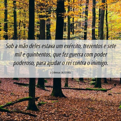 Picture 06 - 2 Crônicas 26:13 BSL - Sob a mão deles estava um exército, trezentos e - Bible Verse Picture