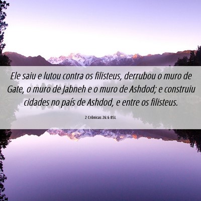 Picture 06 - 2 Crônicas 26:6 BSL - Ele saiu e lutou contra os filisteus, derrubou o - Bible Verse Picture