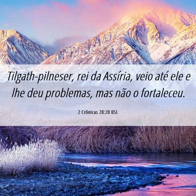 Picture 06 - 2 Crônicas 28:20 BSL - Tilgath-pilneser, rei da Assíria, veio até ele - Bible Verse Picture